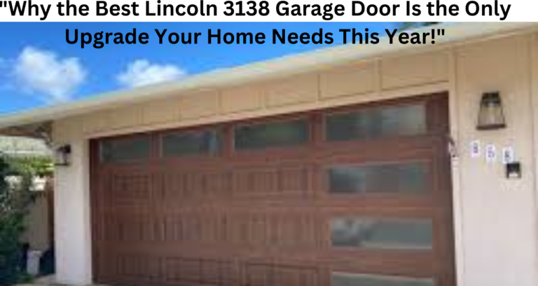 "Why the Best Lincoln 3138 Garage Door Is the Only Upgrade Your Home Needs This Year!"